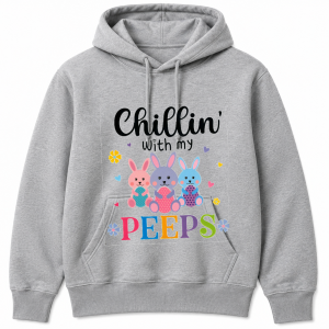 Chillin with My Peeps Bunnies Eggs Hoodie