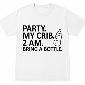 Party My Crib 2AM Bring A Bottle Baby Shirt