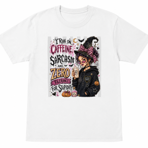I Run on Caffeine Sarcasm and Zero Tolerance Witch Shirt