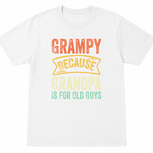 Grampy Because Grandpa Is For Old Guys Shirt