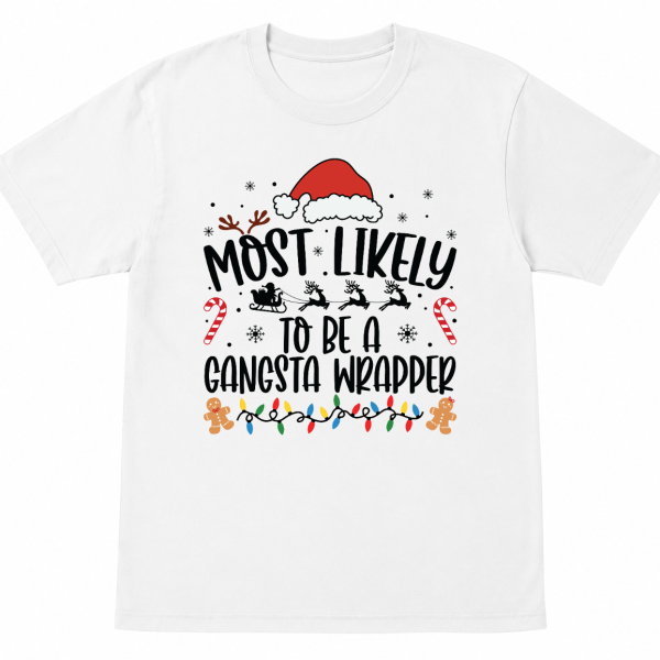 Most Likely To Be a Gangsta Wrapper Shirt