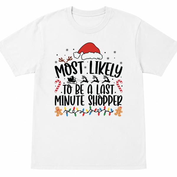 Most Likely To Be a Last Minute Shopper Shirt