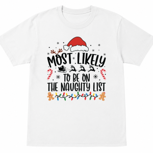 Most Likely To Be on the Naughty List Shirt