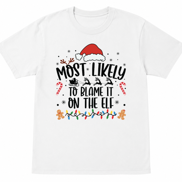 Most Likely To Blame It on the Elf Shirt