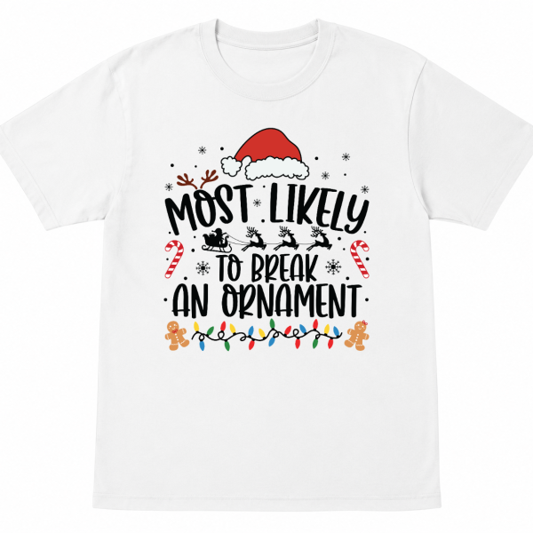 Most Likely To Break an Ornament Shirt