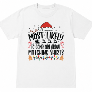 Most Likely To Complain About Matching Shirts Shirt