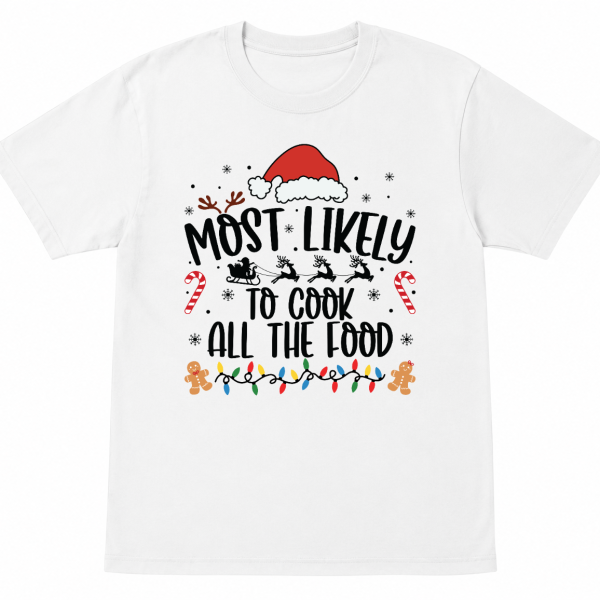 Most Likely To Cook All the Food Shirt