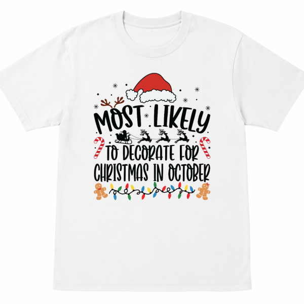 Most Likely To Decorate for Christmas in October Shirt