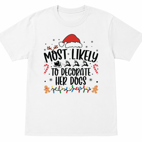 Most Likely To Decorate Her Dogs Shirt