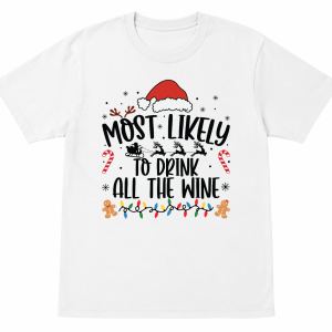 Most Likely To Drink All the Wine Shirt