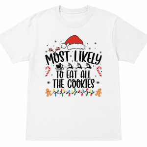 Most Likely To Eat All the Cookies Shirt