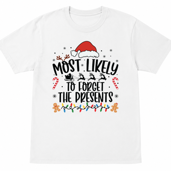 Most Likely To Forget the Presents Shirt