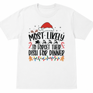 Most Likely To Forget Their Dish for Dinner Shirt