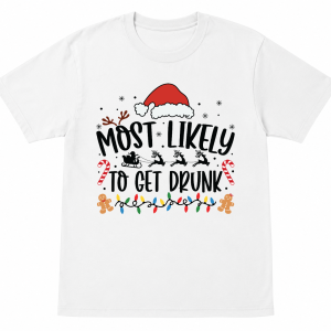 Most Likely To Get Drunk Shirt