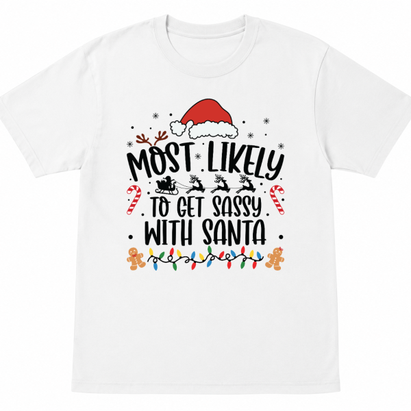 Most Likely To Get Sassy with Santa Shirt