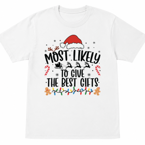 Most Likely To Give the Best Gifts Shirt