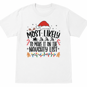 Most Likely To Make It on the Naughty List Shirt