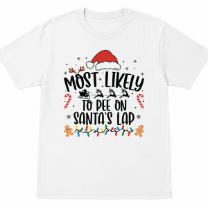 Most Likely To Pee on Santa Lap Shirt