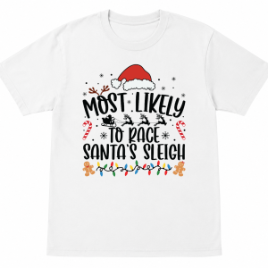 Most Likely To Race Santa Sleigh Shirt