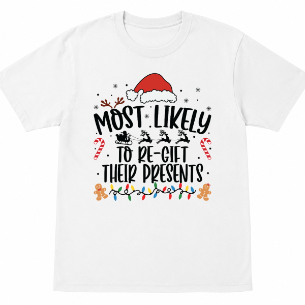 Most Likely To Regift Their Present Shirt