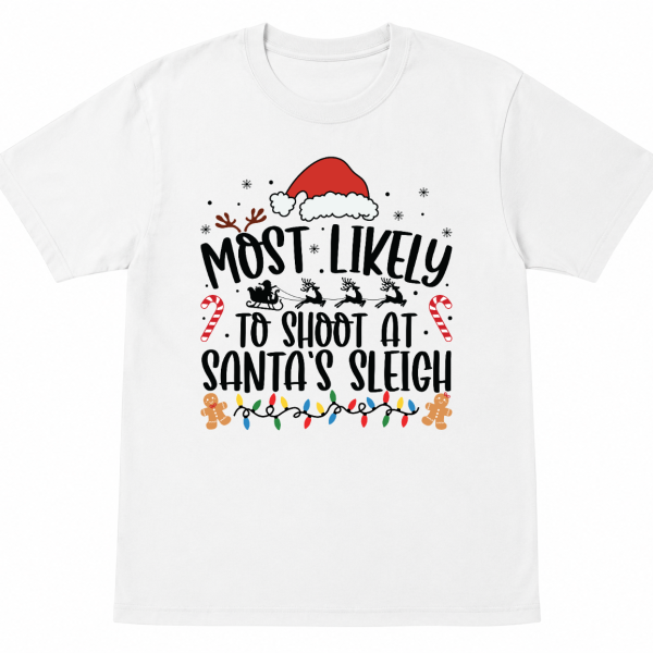 Most Likely To Shoot at Santa Sleigh Shirt
