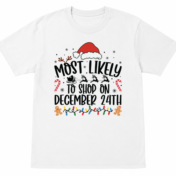 Most Likely To Shop on December 24 Shirt