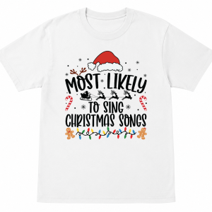 Most Likely To Sing Christmas Songs Shirt