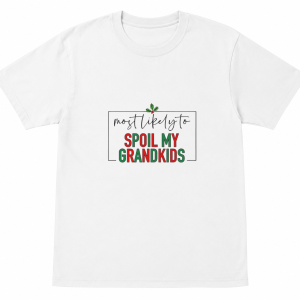 Most Likely To Spoil My Grandkids Shirt