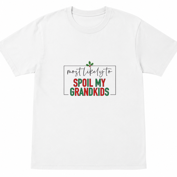 Most Likely To Spoil My Grandkids Shirt