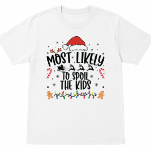 Most Likely To Spoil the Kids Shirt