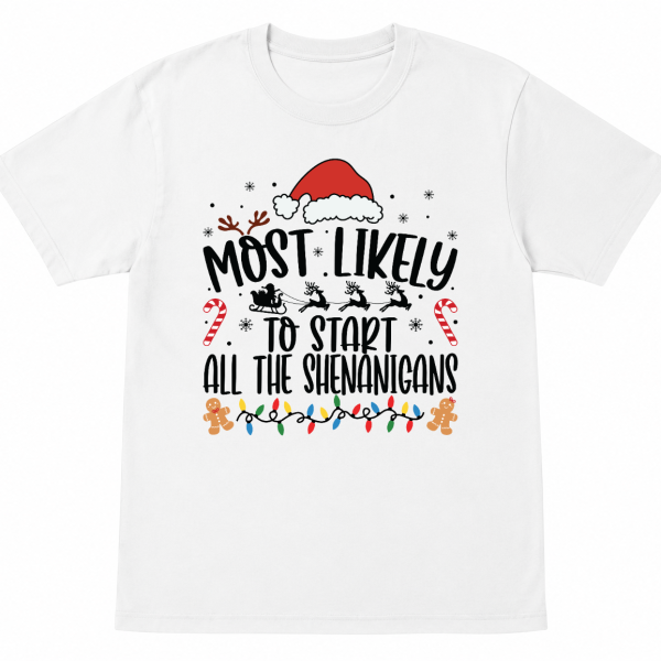 Most Likely To Start All the Shenanigans Shirt