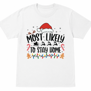 Most Likely To Stay Home Shirt