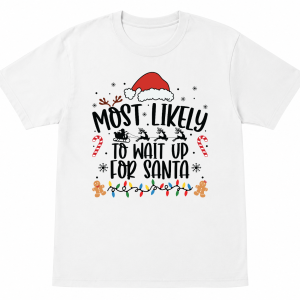 Most Likely To Wait Up for Santa Shirt
