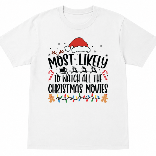 Most Likely To Watch All the Christmas Movies Shirt