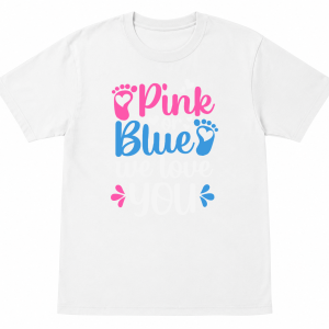 Pink Or Blue We Love You Baby Shower Shirt