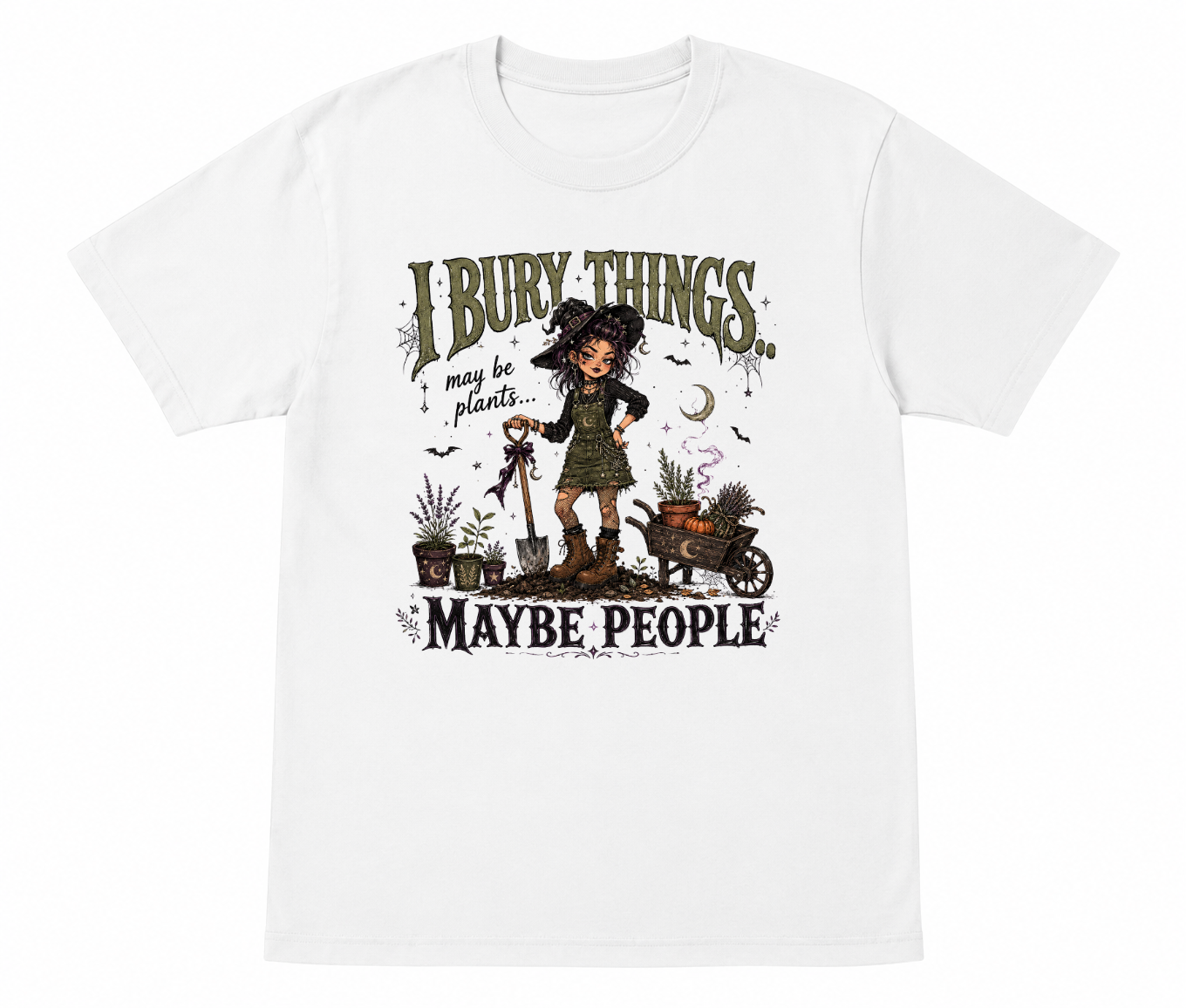 I Bury Things Maybe Plants Maybe People Witchy Shirt