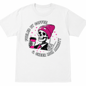 Fueled by Coffee and Cheer Mom Anxiety Shirt