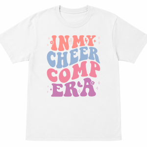 In My Cheer Comp Era Shirt