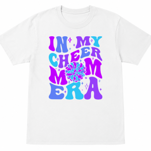 In My Cheer Mom Era Shirt