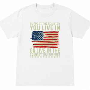 Support The Country You Live In Patriotic Flag Shirt