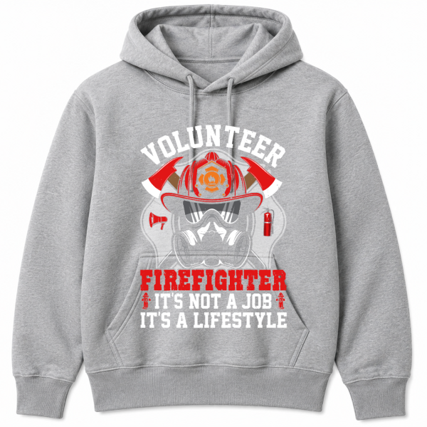 Volunteer Firefighter Its Not a Job Its a Lifestyle Hoodie